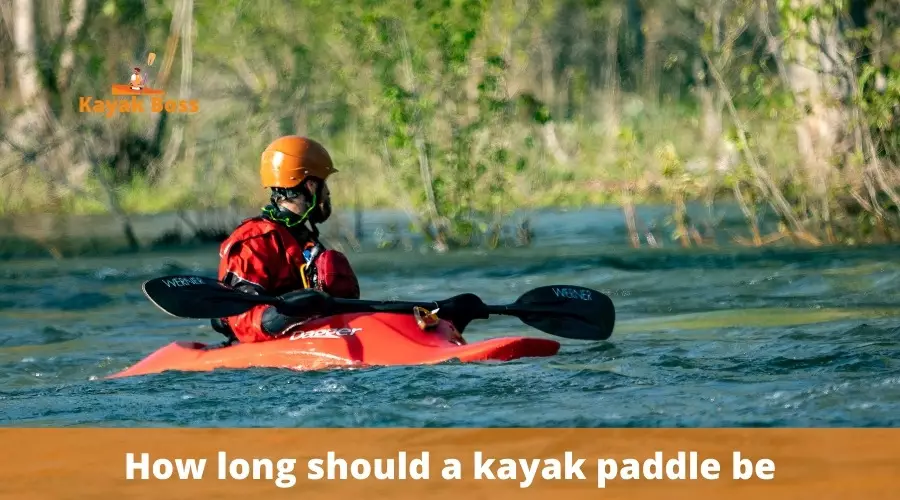 How long should a kayak paddle be