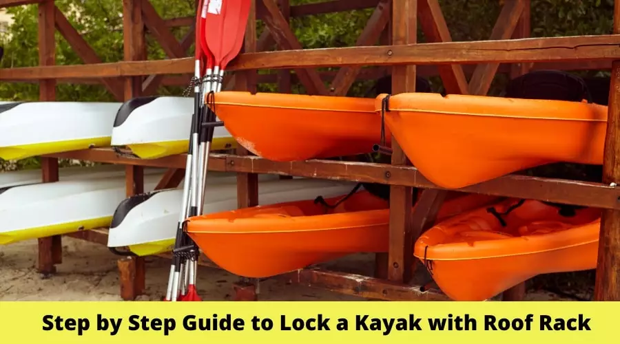 Guide to Lock a Kayak with Roof Rack