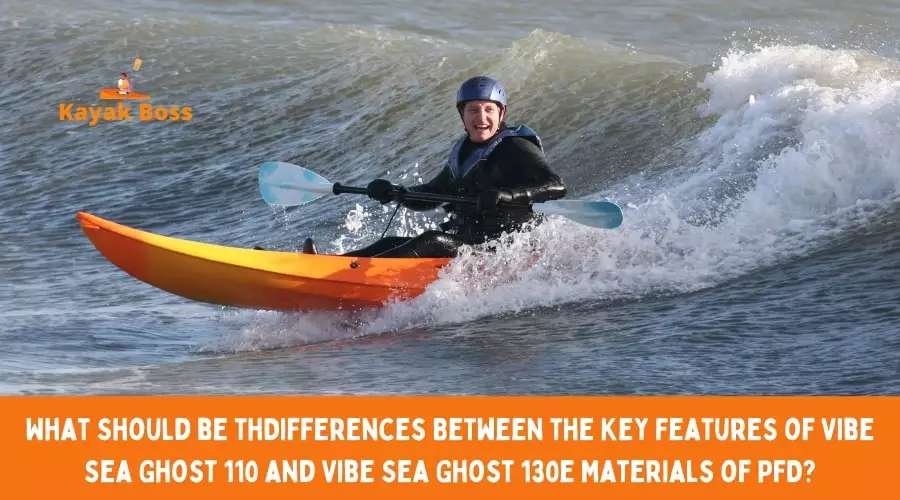 Differences Between the Key Features of Vibe Sea Ghost 110 and Vibe Sea Ghost 130 