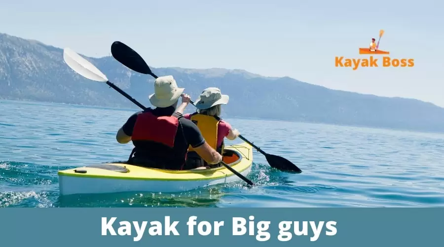 Best Kayak for Big guys