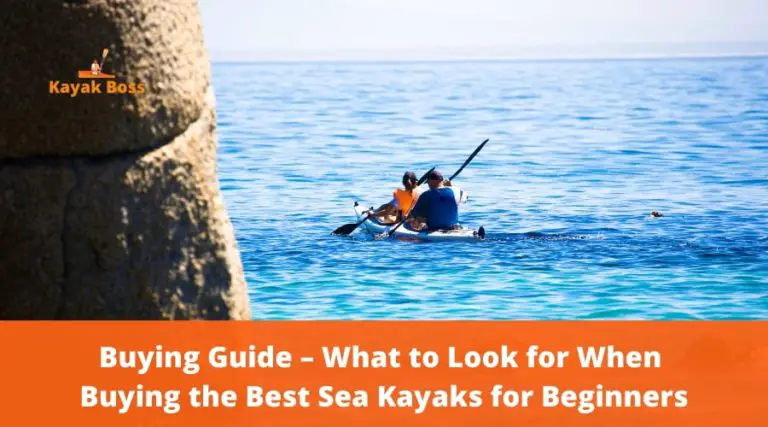 Best Sea Kayaks For Beginners (Cost, Features & Performance)