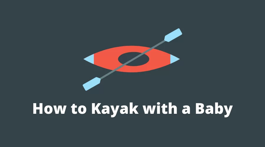 Kayak with a Baby