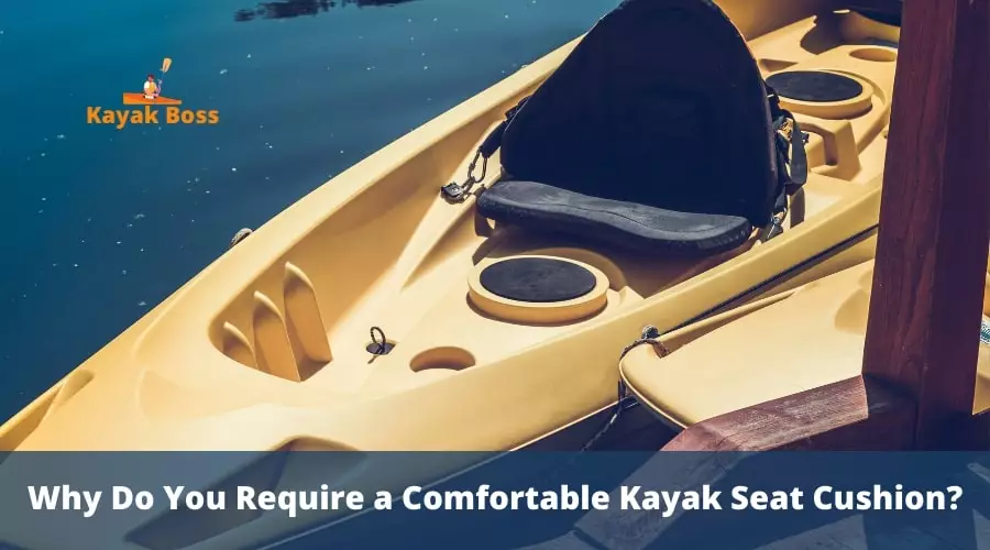 Why-Do-You-Require-a-Comfortable-Kayak-Seat-Cushion